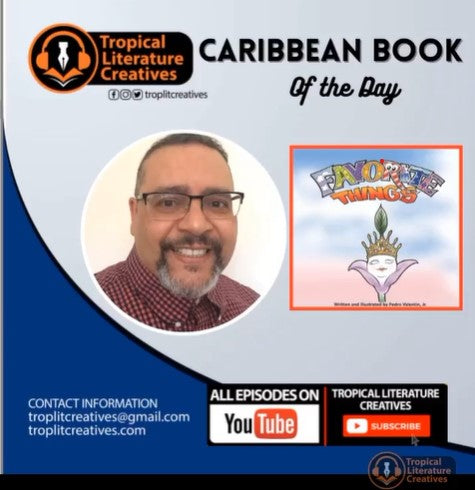 Author Spotlight: Pedro Valentin, author of Favorite Things, featured on Tropical Literature Creatives